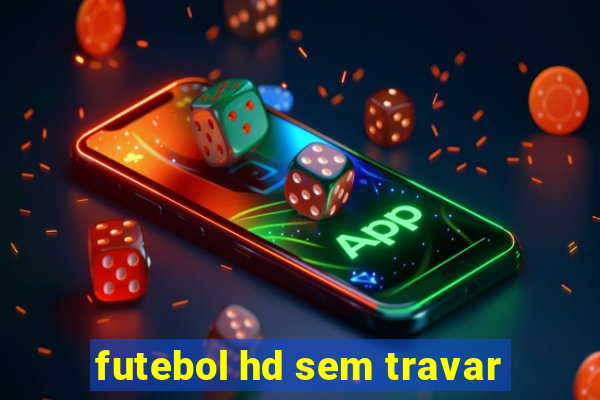 futebol hd sem travar